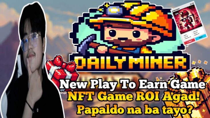 DailyMiner – New Click To Earn Nft Game, Earn Roi Every Day! Maganda Ba To? Tagalog Review