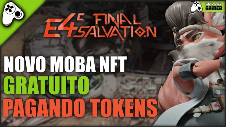 E4C Final SALVATION – NOVO JOGO NFT GRATUITO ESTILO MOBA PAGANDO TOKENS