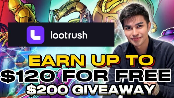 Earn up to $120 for Free + $200 Giveaway LootRush NFT