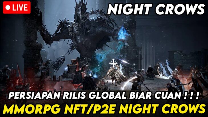 (LIVE) PERSIAPAN NIGHT CROWS GLOBAL , SALAH SATU GAME NFT/P2E YANG BAKAL RILIS MARET INI ! !