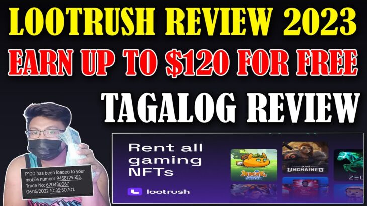 LOOTRUSH REVIEW 2023! EARN UP TO $120 FOR FREE + RENTING NFT FOR FREE DIN ANGAS! TAGALOG REVIEW 2023