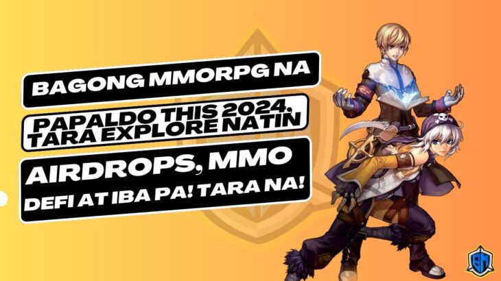 MGA MMORPG GAMES AT NFT GAMES NA PALDO THIS 2024, PATI MGA AIRDROPS NA MAGPAPAYAMAN SAYO!