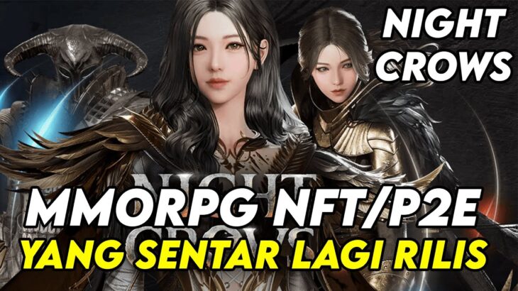 MMORPG NFT/P2E YANG BENTAR LAGI RILIS GLOBAL ! – NIGHT CROWS