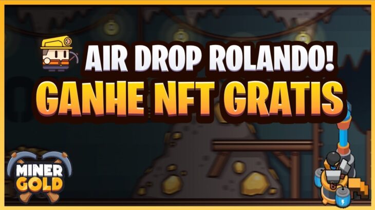 Miner Gold – AIRDROP ROLANDO! COMECE NO JOGO COM UMA NFT 100% GRATUITA!