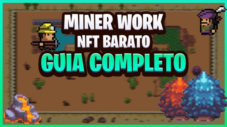 Miner Work – GUIA COMPLETO DO JOGO! NFT DE BAIXO INVESTIMENTO!