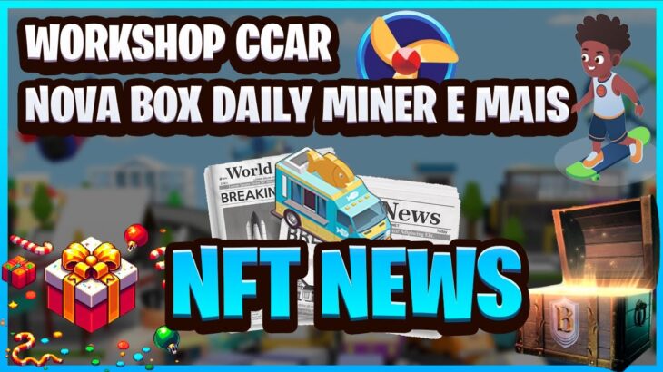 NFT NEWS – ATUALIZAÇÕES NO CCAR E NO DAILY MINER, LANÇAMENTO DE CPAN, BLOCKLORDS E AIRDROP ROLANDO!