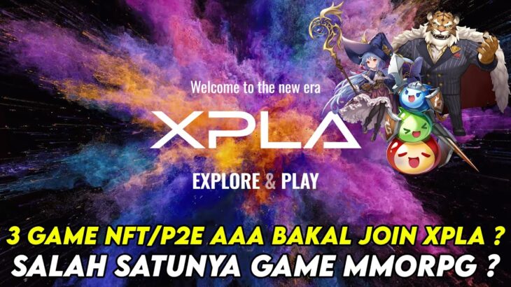 3 GAME NFT/P2E AAA BAKAL JOIN XPLA ? SALAH SATUNYA MMORPG ? BAKAL RILIS TAHUN INI ?