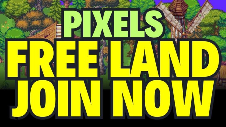 FREE PIXEL LAND NFT in Pixels Game Join to Earn