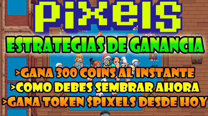 GANA MAS TOKEN  $PIXELS Y $COINS DESDE HOY | PIXELS NFT GAME 2024