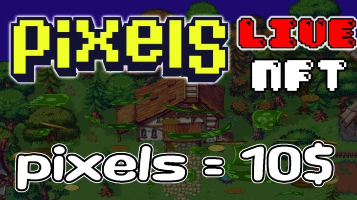 [ LIVE ] Pixels (Game NFT ) : เหรียญ Pixels = 10$ EP.60