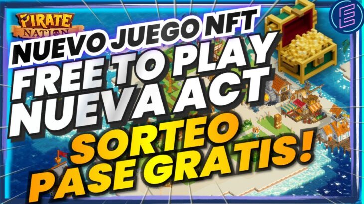 🚨NUEVO JUEGO NFT GRATIS💥FREE TO PLAY💥NUEVA ACTUALIZACIÓN🤑SORTEO PASE GRATIS🤑 PIRATE NATION