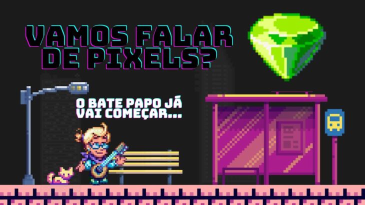 PIXELS NFT FREE – Bate papo sobre pixels + tira dúvidas