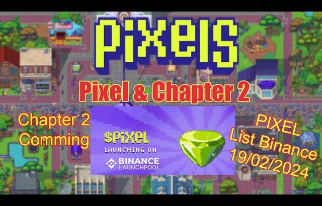 Pixels | Game NFT | Chapter 2 Ra Mắt –  PIXEL List Binance. Nhiều Update Mới !!! HOT HOT HOT