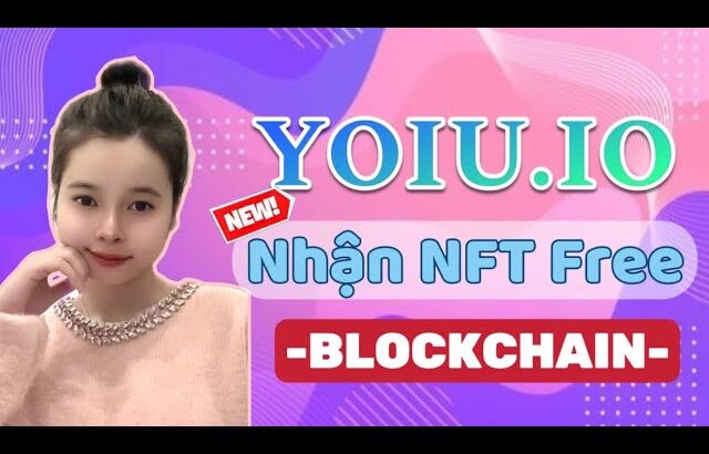 Review Dự Án YOIU – Nền Tảng IDO Launchpad Mới Nhất, Kiếm NFT Miễn Phí | Kiếm Tiền Online Crypto