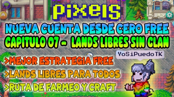 CAP07 LANDS LIBRES SIN CLAN PARA TODOS | PIXELS NFT GAME 2024