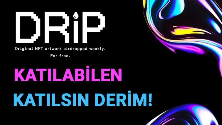 DRiP NFT Projesi Solana Ağı / Değerli Olabilir Mutlaka Katılın!