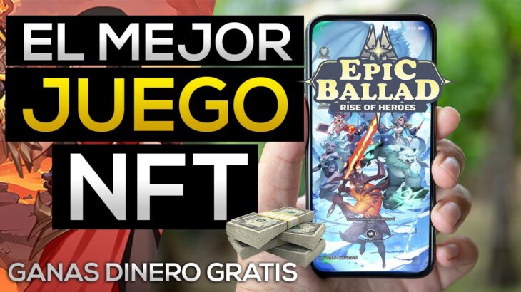 EL MEJOR JUEGO NFT! En EPIC BALLAD Ganas Dinero 📢Desde Tu Móvil GRATIS ✅