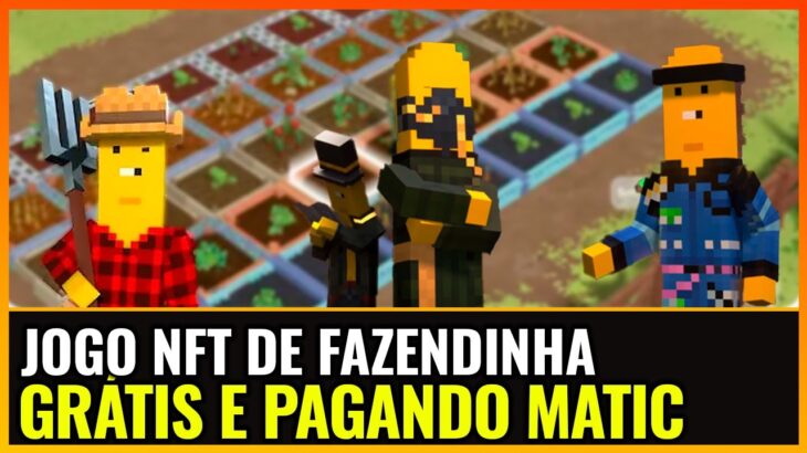 FAZENDINHA NFT PAGANDO MATIC! GRÁTIS PARA JOGAR E GANHAR – CHAINERS