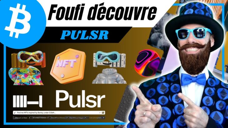 🔍FOUFI DÉCOUVRE PULSR : un nouveau moteur de recherche NFT Web3 avec IA intégrée !