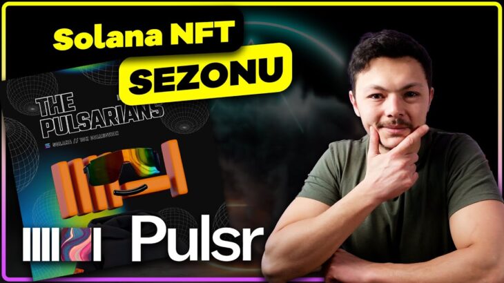 NFT Piyasası HAREKETLENİYOR – Yeni Pulsr Potansiyeli