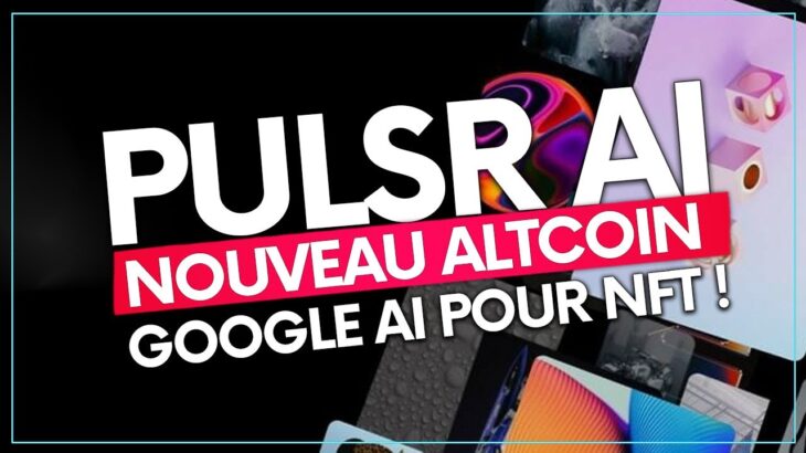 Pulsr.ai : Révolution avec CE Google AI pour NFT !