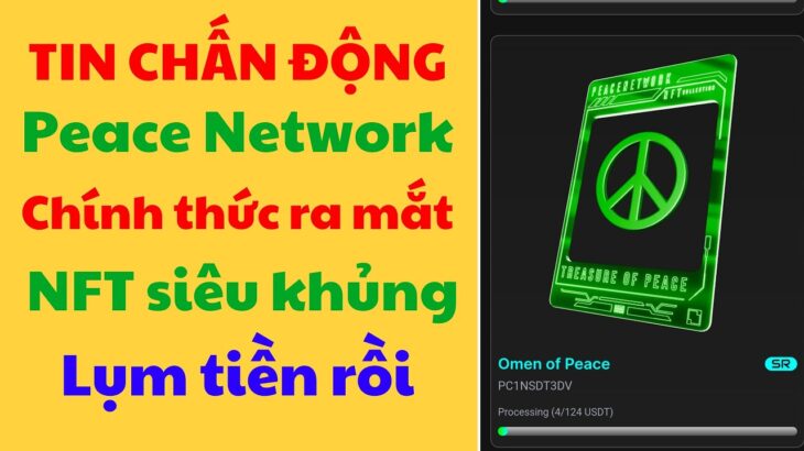 🔥 TIN CHẤN ĐỘNG: PEACE NETWORK Chính thức ra mắt NFT siêu khủng, săn NFT lụm tiền thôi | Hùng Crypto