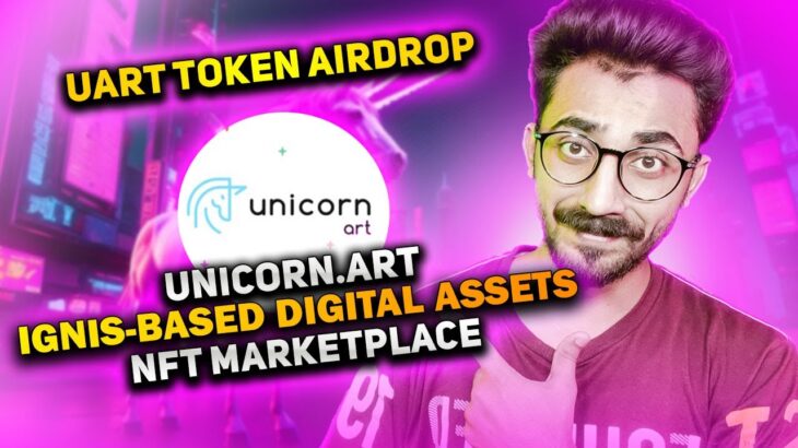 Unicorn.art is an Ignis-Based Digital Assets NFT Marketplace | UART Token Airdrop 🚀