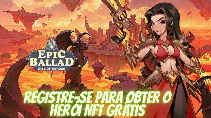 【epicballad Rise of Heroes 】Registre-se para obter o herói NFT grátis Novos lançamentos de jogos NFT