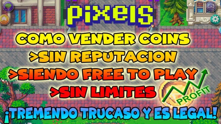 🤑COMO VENDER💰COINS SIENDO FREE Y SIN REPUTACION | PIXELS NFT GAME 2024