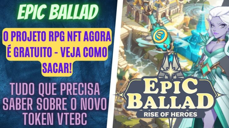 EPIC BALLAD – O Jogo NFT agora é gratuito para sacar. Veja como funciona