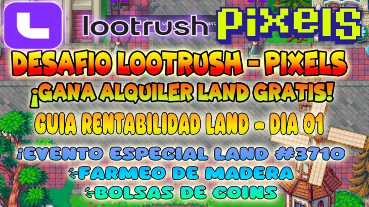 GANATE LAND GRATIS CON EVENTO LOOTRUSH DE PIXELS | TENTABILIDAD LAND GUIA | NFT GAME 2024