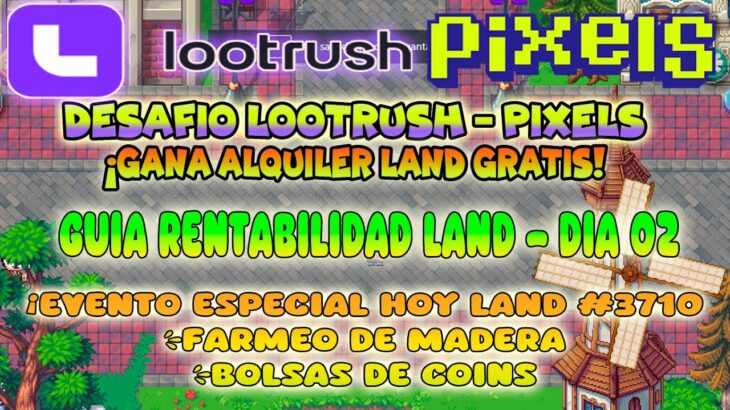 GUIA OBTENIENDO RENTABILIDAD DE LAND PARTE 2 | PIXELS NFT LOOTRUSH GAME 2024