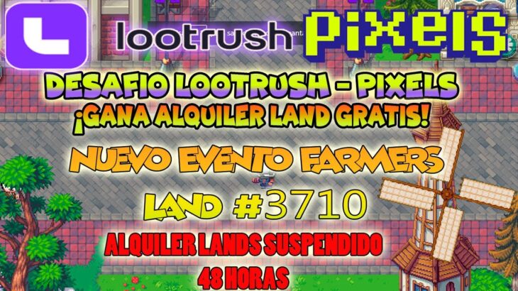 NUEVO EVENTO FARMERS | SUSPENSION ALQUILER LAND POR 48 HORAS | PIXELS NFT LOOTRUSH GAME 2024