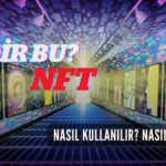 Nedir bu: NFT? Nasıl kullanılır? Nasıl üretilir? “Fikri mülkiyet problemlerini çözmeye aday…”