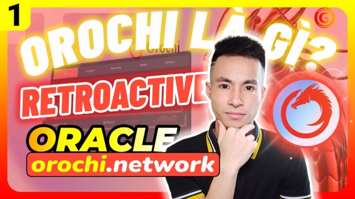 OROCHI Network là gì? Hướng dẫn SĂN RETROACTIVE mint NFT Orochi Network