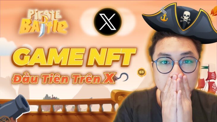 Pirate Battle | NFT Game đầu tiên trên X dẫn đầu Trend Play To Airdrop (2024)