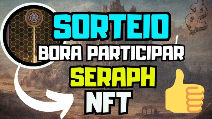 SERAPH NFT CHEGOU TRAZENDO UM SUPER SORTEIO DE KEYS PARA VOCÊ JOGAR –  #SERAPHNFT