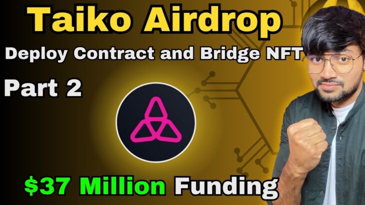 Taiko Hekla Part 2 Contract Deploy + NFT Bridging  – Funding 37 Million Dollars  | SAGE Hindi