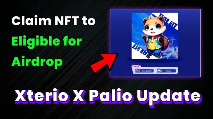 🐣Xterio x Palio Update: Claim NFT to be Eligible in Airdrop | With Trick to Get Ethereum