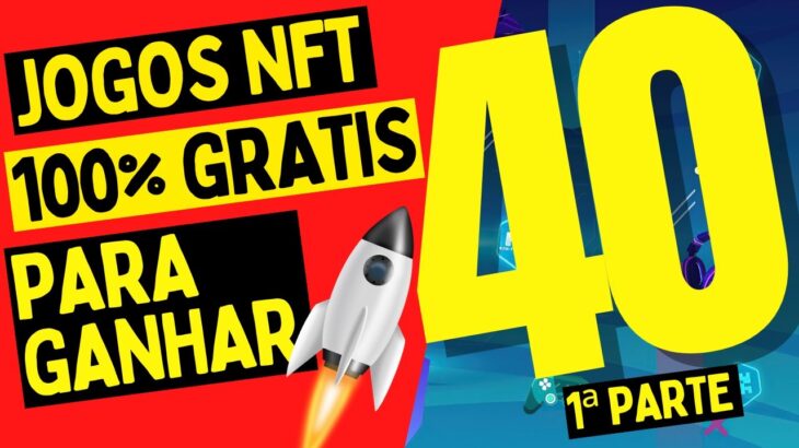 40 JOGOS NFT PARA JOGAR E GANHAR GRATIS !!