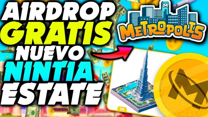 💥AIRDROP GRATIS💥 LLEGO EL NUEVO NINTIA ESTATE 💥 NUEVO JUEGO NFT RENTABLE 💥 METROPOLIS