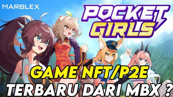 AKHIRNYA GAME NFT/P2E TERBARU DARI MBX ? BAKAL CUAN INI ? POCKET GIRLS : IDLE RPG