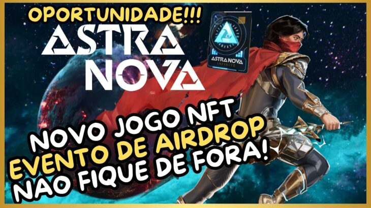 ASTRA NOVA : NOVO JOGO NFT FREE TO PLAY COM EVENTO DE AIRDROP NAO PERCA ESSA OPORTUNIDADE #astranova