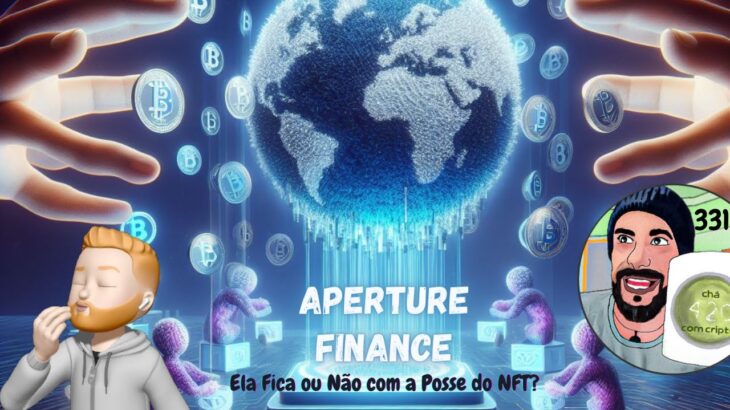 Aperture Finance – Ela Fica ou Não com a Posse do NFT?