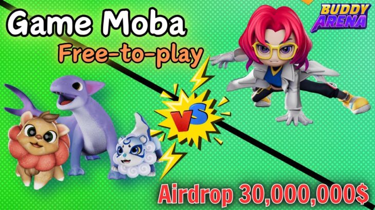 Buddy Arena: Siêu Phẩm GAME NFT Thể Loai Moba cơ chế Free-to-Play, Săn Airdrop 30,000,000 $BUBBLE