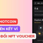 Chuyển Đổi Voucher NFT NOTCOIN Sang NOT l Blog Của Hải