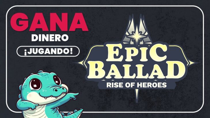 Gana en 💸DOLARES💸 con “EPIC BALLAD” ¿el mejor juego NFT?