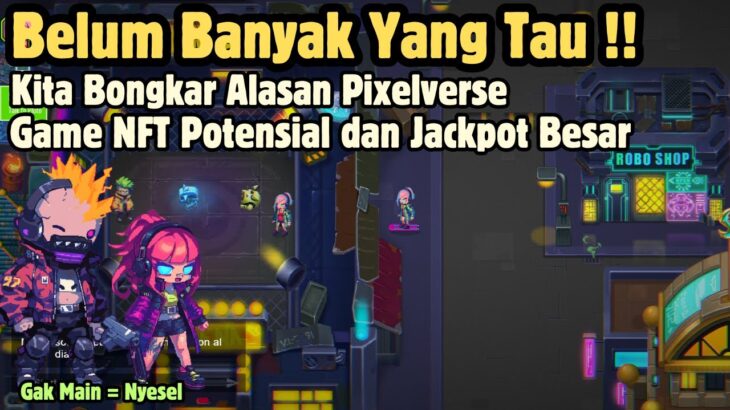 Kita Bongkar Alasan Kenapa Game NFT Pixelverse Sangat Bullish Dan Potensi Jackpot 100x