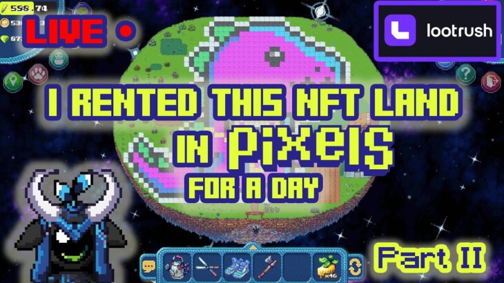 Live: I Rented an NFT Land for a Day (Part II) @Pixels Online