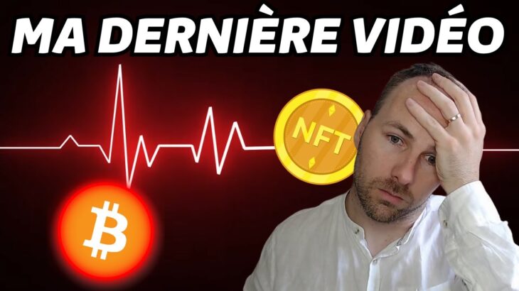 MA DERNIÈRE VIDEO ACTU CRYPTO NFT 😢